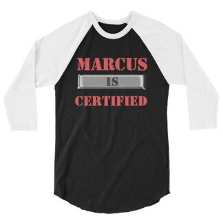 Marcus Porter "Marcus is Certified" 3/4 sleeve raglan shirt