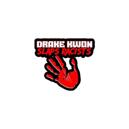 Drake Kwon "Slaps Racists" Bubble-free stickers