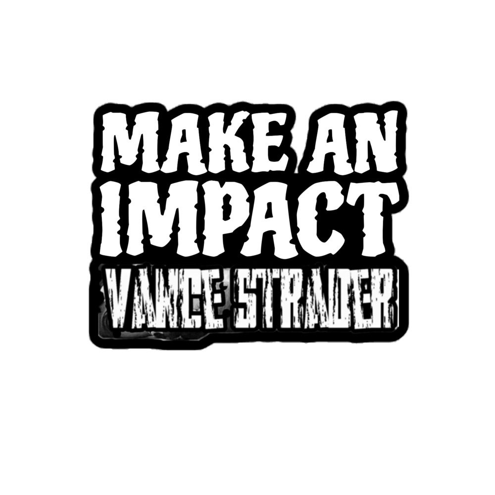 Vance Strader "Make An Impact" Bubble-free stickers