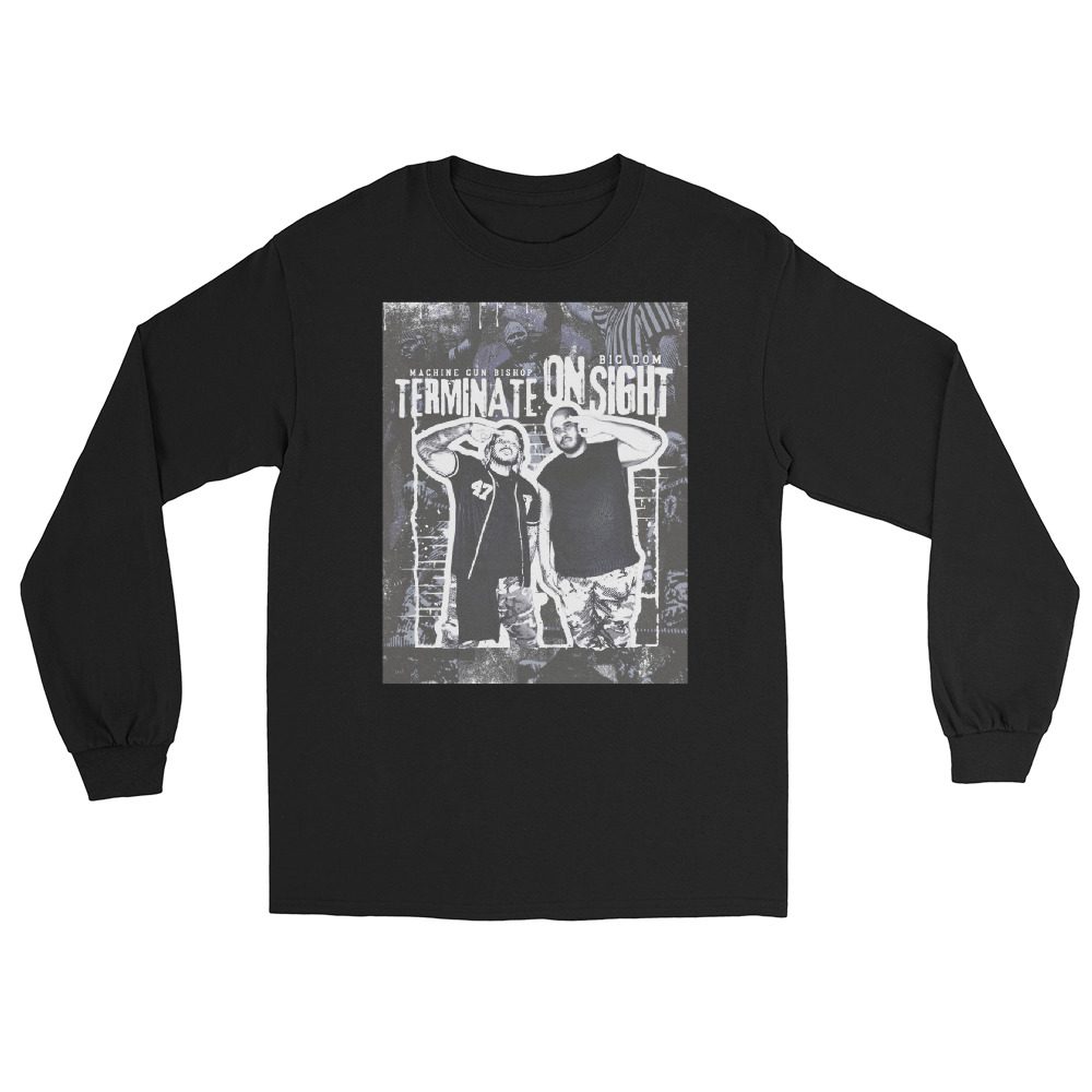 Big Dom "Terminate On Sight" Unisex Long Sleeve Shirt