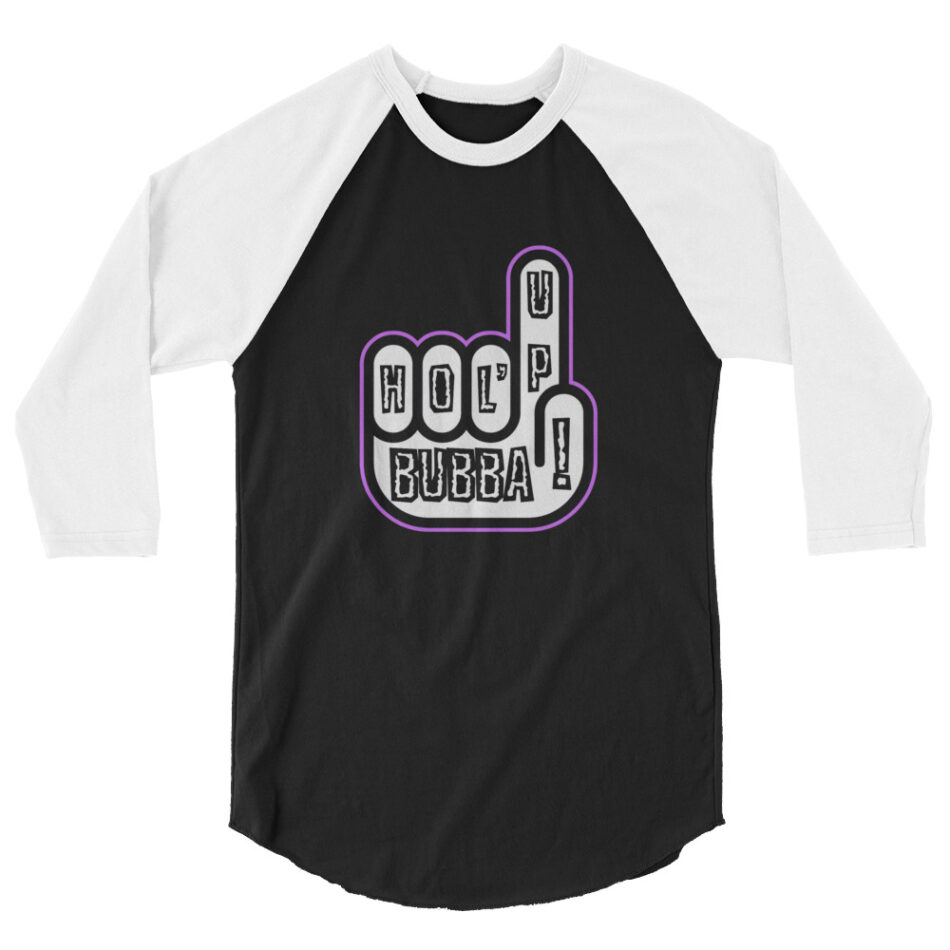 Nick Diamond "HOL’ UP BUBBA!" 3/4 sleeve raglan shirt