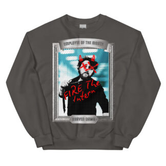 Draven Allen Dawn "Fire The Intern" Unisex Sweatshirt